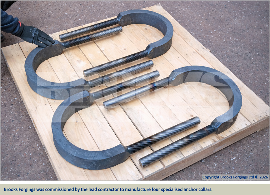 Brooks Forgings was commissioned by the lead contractor to manufacture four specialised anchor collars.