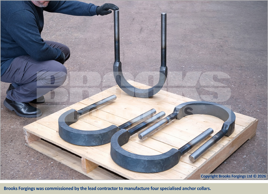 Brooks Forgings was commissioned by the lead contractor to manufacture four specialised anchor collars.